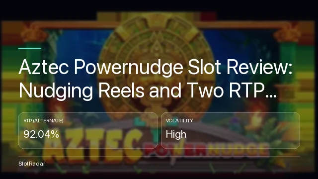 Aztec Powernudge Slot Review: Nudging Reels and Two RTP Figures