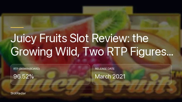 Juicy Fruits Slot Review: the Growing Wild, Two RTP Figures and the Demo